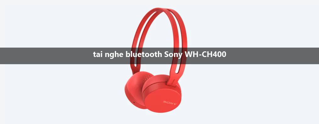 tai nghe bluetooth Sony WH-CH400